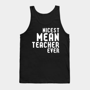 Nicest Mean Teacher Ever - Best teacher ever T-Shirt Tank Top
